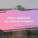 How I approach art history research