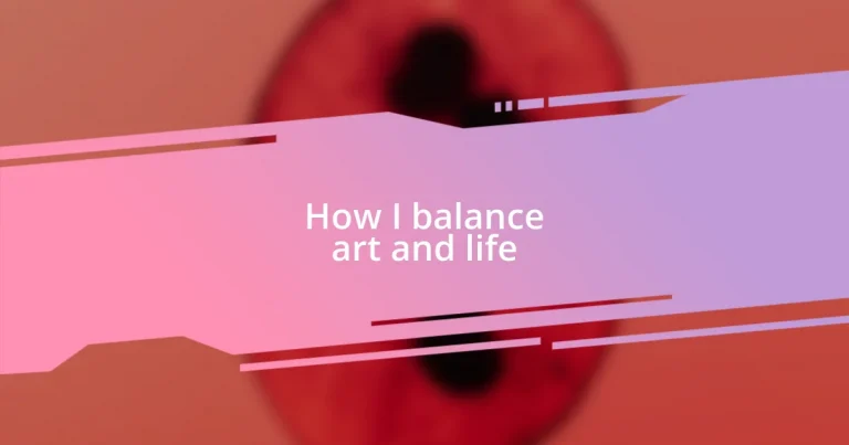 How I balance art and life