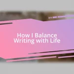 How I Balance Writing with Life