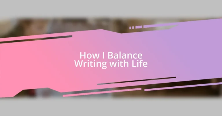 How I Balance Writing with Life