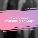 How I Connect Emotionally on Stage