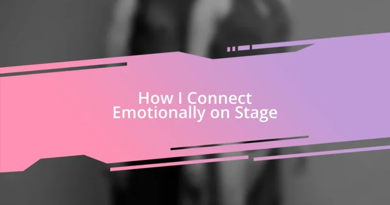 How I Connect Emotionally on Stage