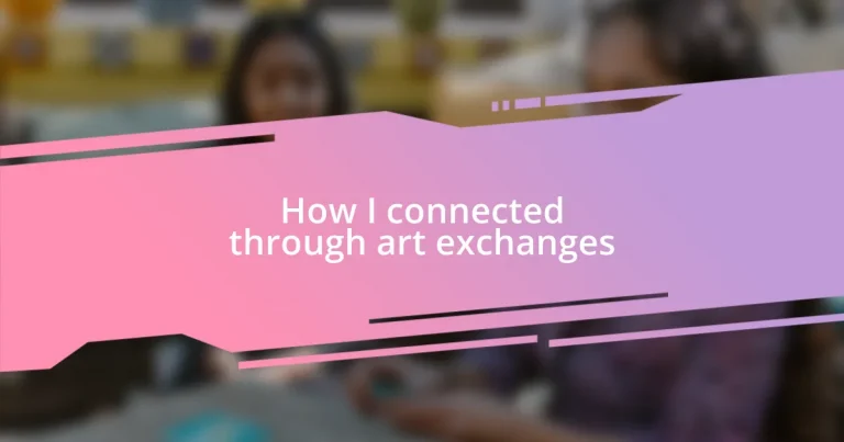 How I connected through art exchanges