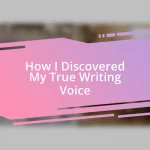 How I Discovered My True Writing Voice