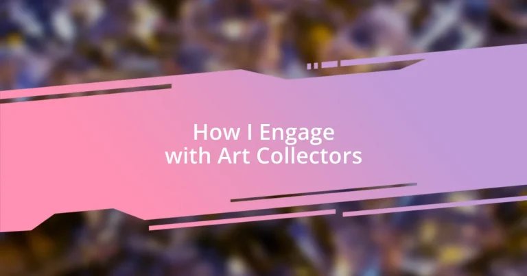 How I Engage with Art Collectors