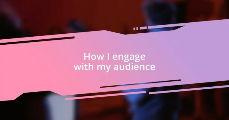 How I engage with my audience