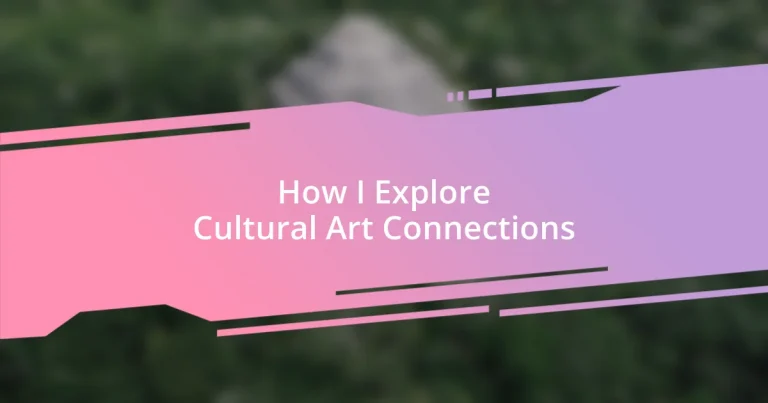 How I Explore Cultural Art Connections