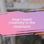 How I teach creativity in the classroom