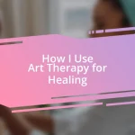 How I Use Art Therapy for Healing