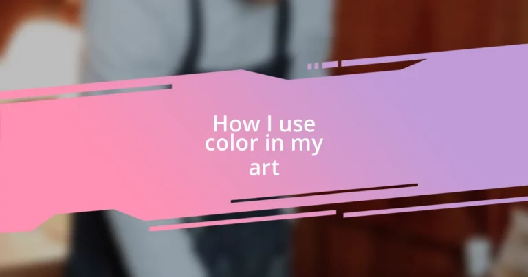 How I use color in my art