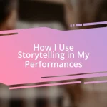 How I Use Storytelling in My Performances