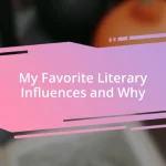 My Favorite Literary Influences and Why