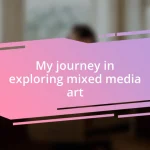 My journey in exploring mixed media art