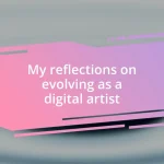 My reflections on evolving as a digital artist