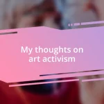 My thoughts on art activism