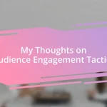 My Thoughts on Audience Engagement Tactics