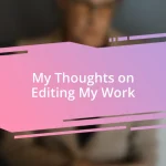 My Thoughts on Editing My Work