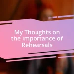 My Thoughts on the Importance of Rehearsals