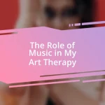 The Role of Music in My Art Therapy