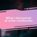 What I discovered at artist residencies