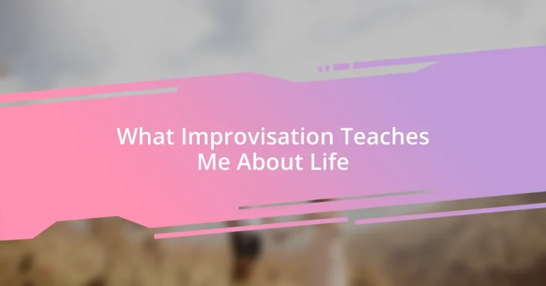 What Improvisation Teaches Me About Life