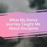 What My Dance Journey Taught Me About Discipline