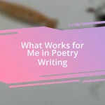 What Works for Me in Poetry Writing