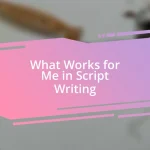 What Works for Me in Script Writing