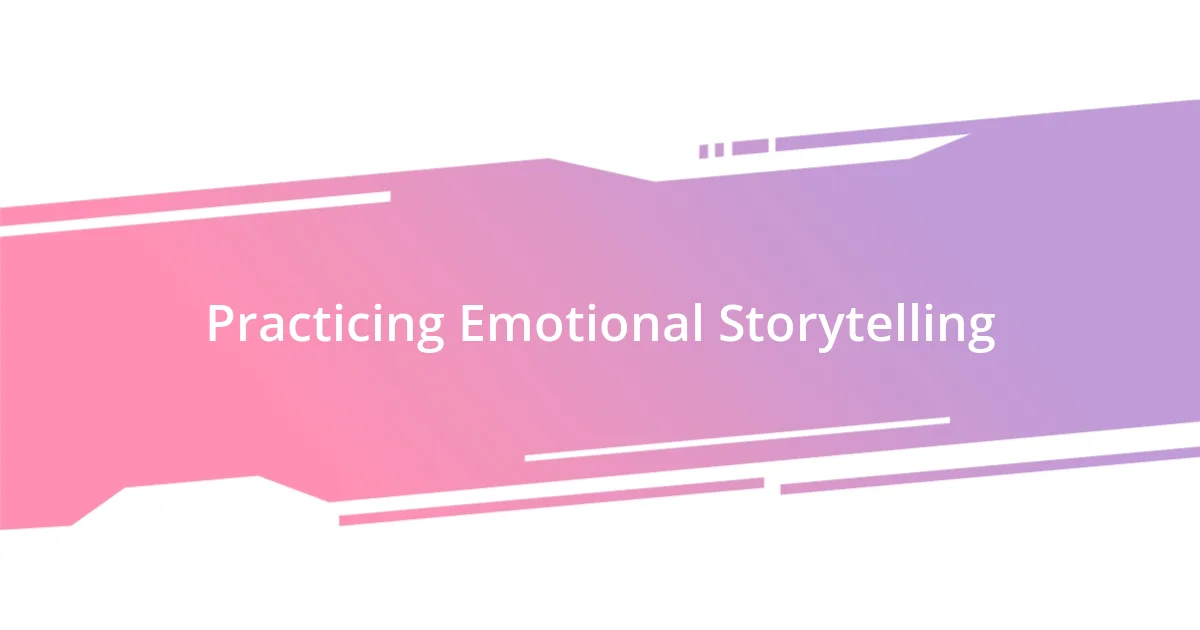 Practicing Emotional Storytelling