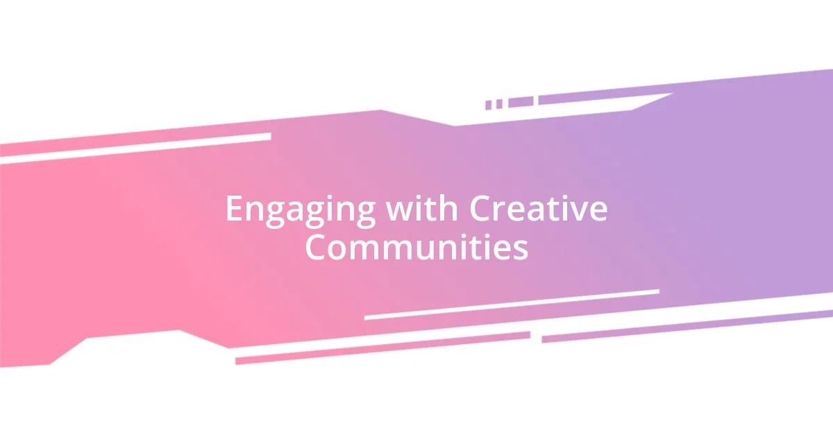 Engaging with Creative Communities