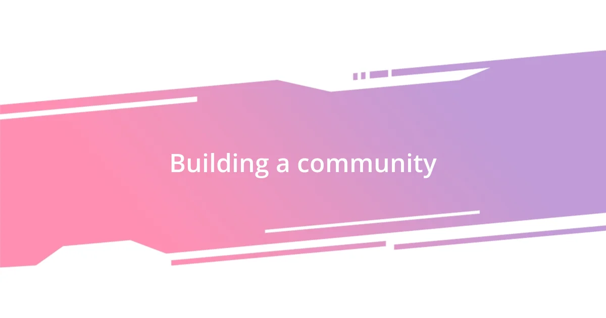 Building a community