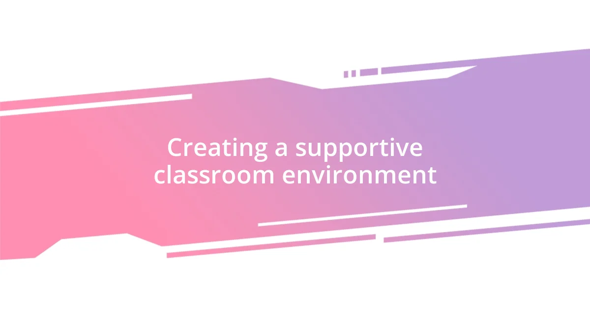 Creating a supportive classroom environment