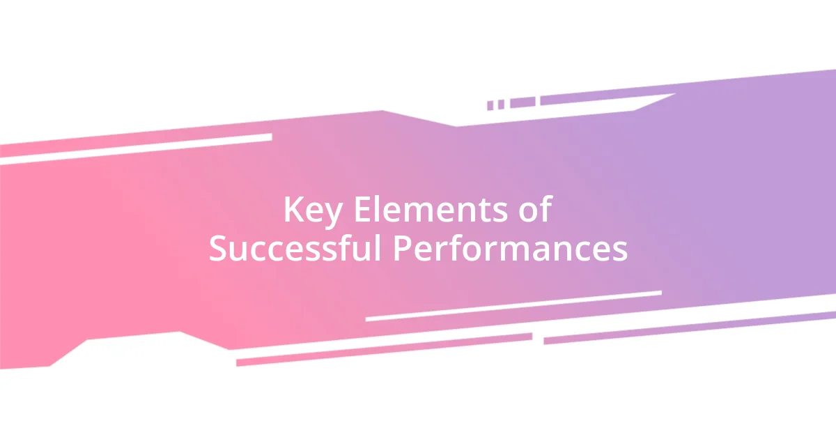 Key Elements of Successful Performances