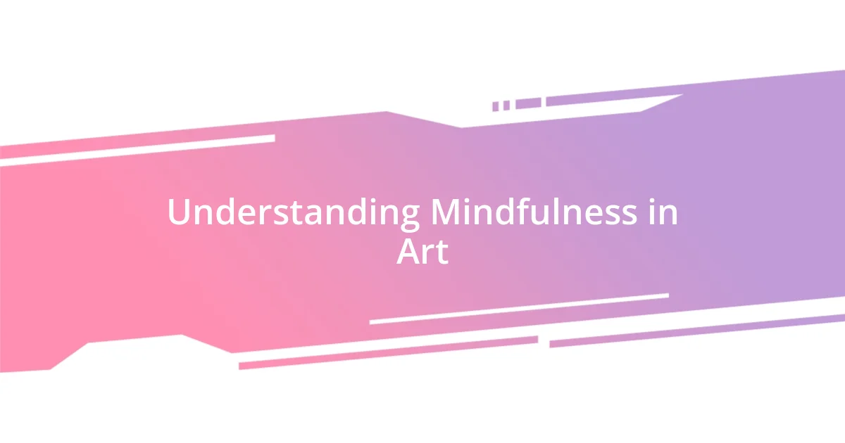 Understanding Mindfulness in Art